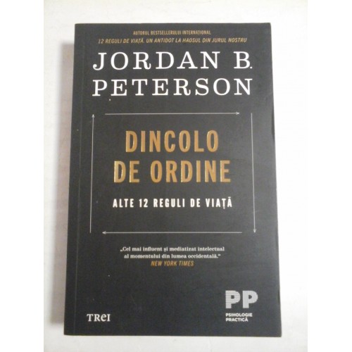   DINCOLO  DE  ORDINE *  ALTE  12  REGULI  DE  VIATA  -  Jordan  B.  PETERSON  -  Bucuresti Editura Trei, 2021  